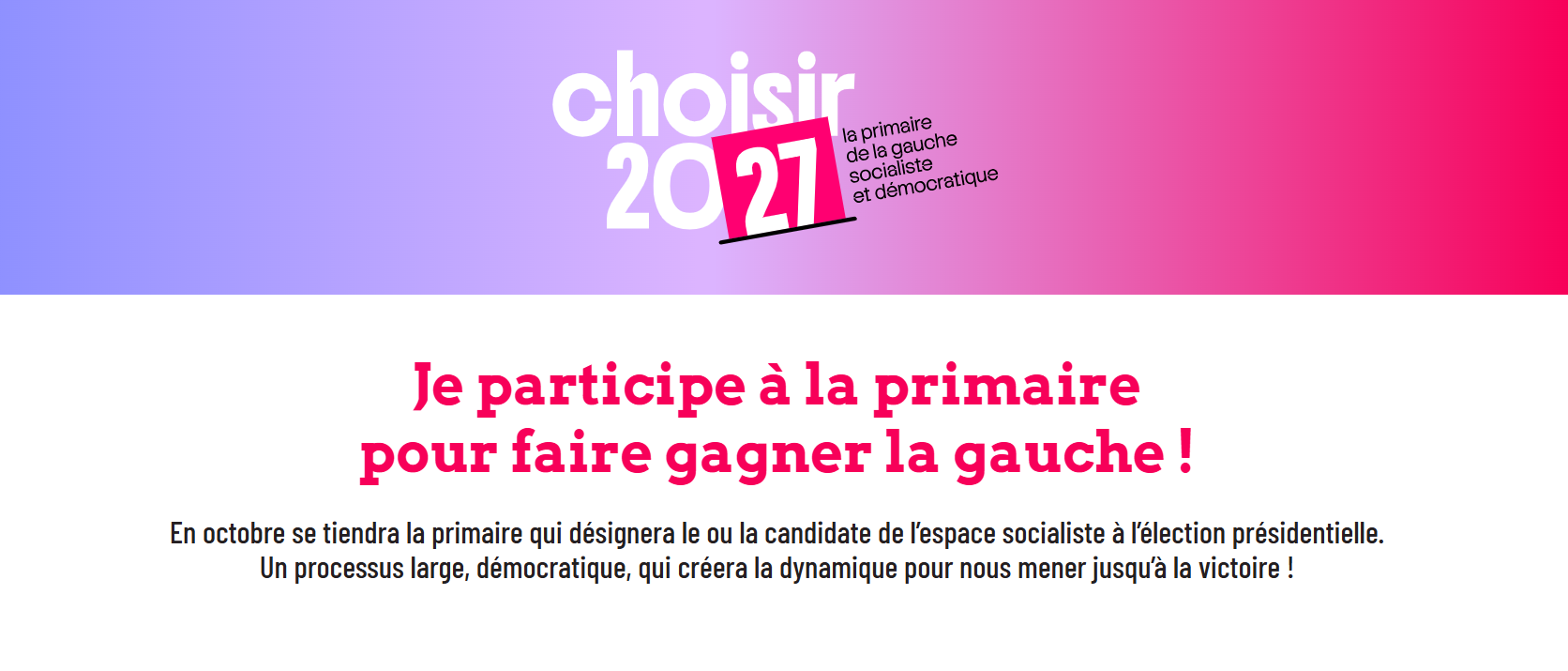 En 2027, rien n&rsquo;est joué. Vous pouvez agir avec la primaire de l&rsquo;espace socialiste